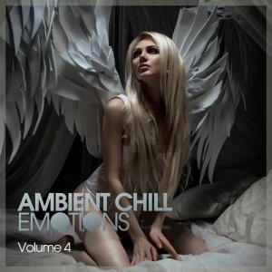  Ambient Chill Emotions Vol 4 (2015) 