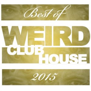  Best of Weird Club House 2015 (2015) 