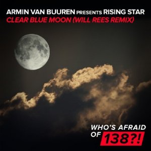  Armin Van Buuren presents Rising Star - Clear Blue Moon (Will Rees Remix) (2016) 