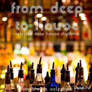  From Deep to House: Selected Deep House Rhythms (2016) 