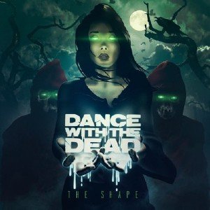  Dance With The Dead - The Shape (2016) 