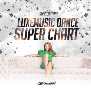  Various Artist - LUXEmusic - Dance Super Chart Vol.53 (2016) 