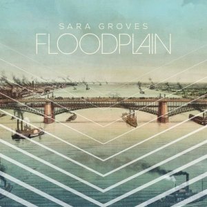  Sara Groves - Floodplain (2015) 