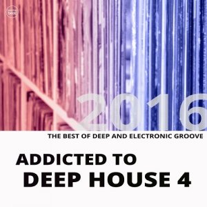  Addicted To Deep House, Vol. 4 (2016) 