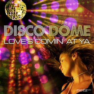  Various Artist - Disco Dome Love's Comin At Ya (2013) 