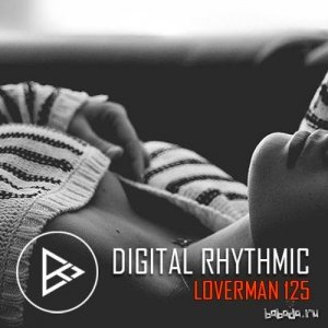  Digital Rhythmic - Loverman 125 KissFM 2.0 Radio Show (2016) 